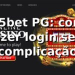 645bet PG: como fazer login sem complicação